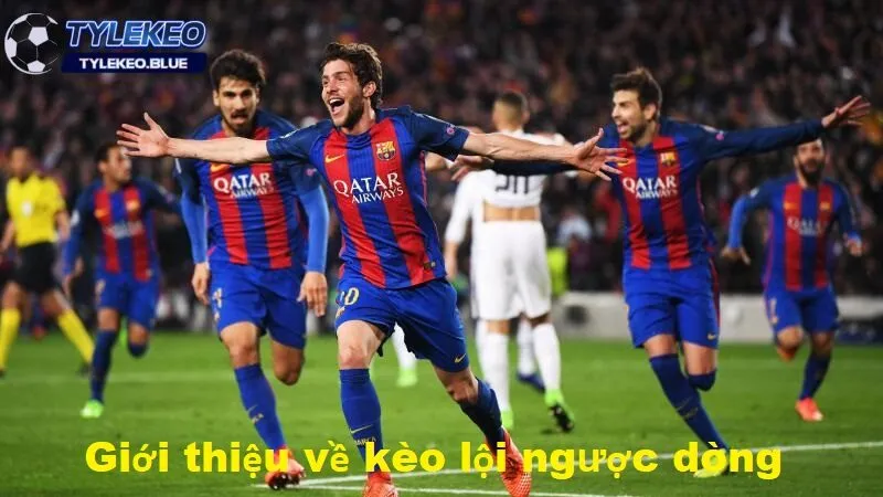 Giới thiệu về kèo lội ngược dòng