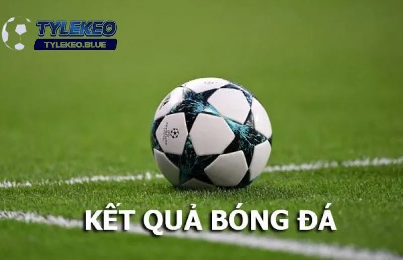 Tổng hợp kết quả bóng đá mới nhất