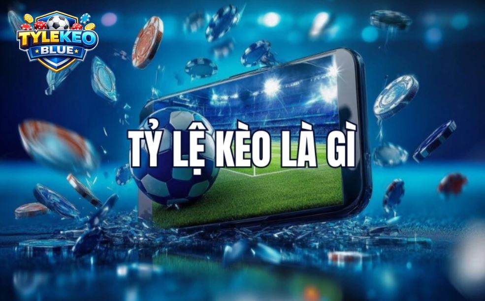 Tỷ lệ kèo – Cập Nhật Soi Kèo 